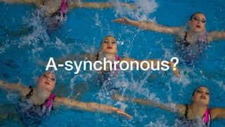 A-synchronous?
 
