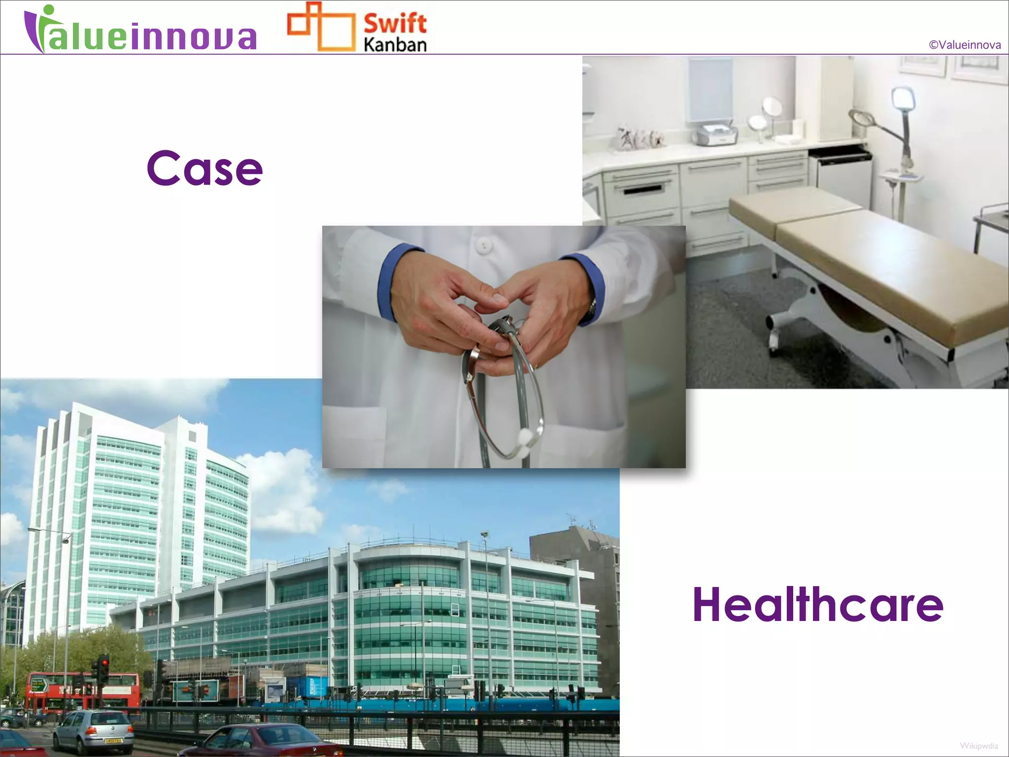 alueinnova            ©Valueinnova




    Case




             Healthcare

                           Wikipwdia
 