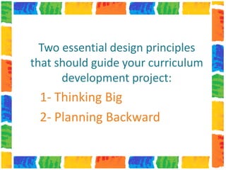 Think Big, Plan Backward: Two Design Principles for Sound Curriculum ...