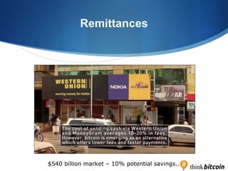 Remittances
$540 billion market – 10% potential savings..
 