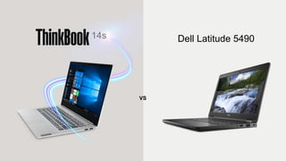Dell Latitude 5490
VS
 