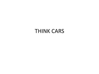 THINK CARS 
 