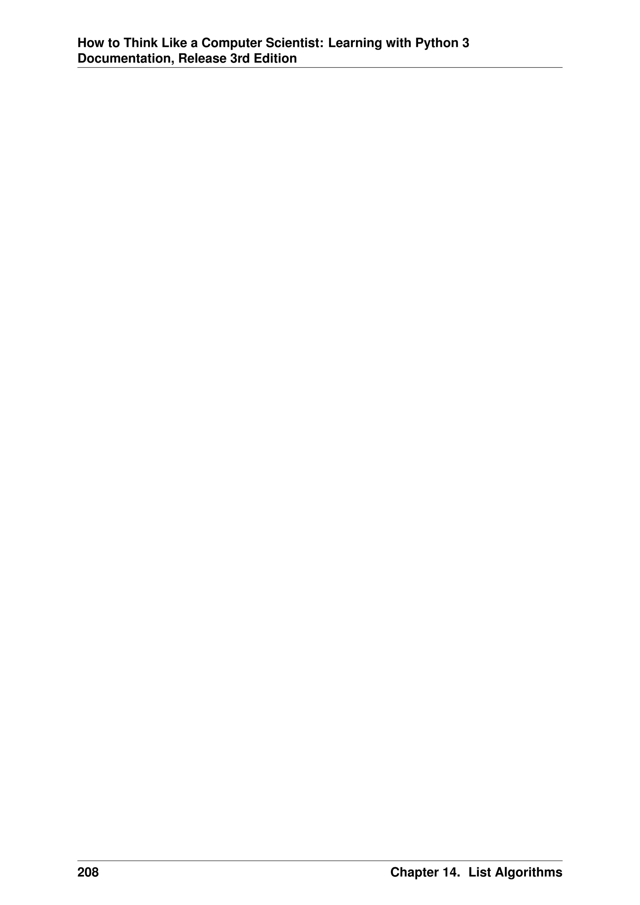 How to Think Like a Computer Scientist: Learning with Python 3
Documentation, Release 3rd Edition
208 Chapter 14. List Algorithms
 