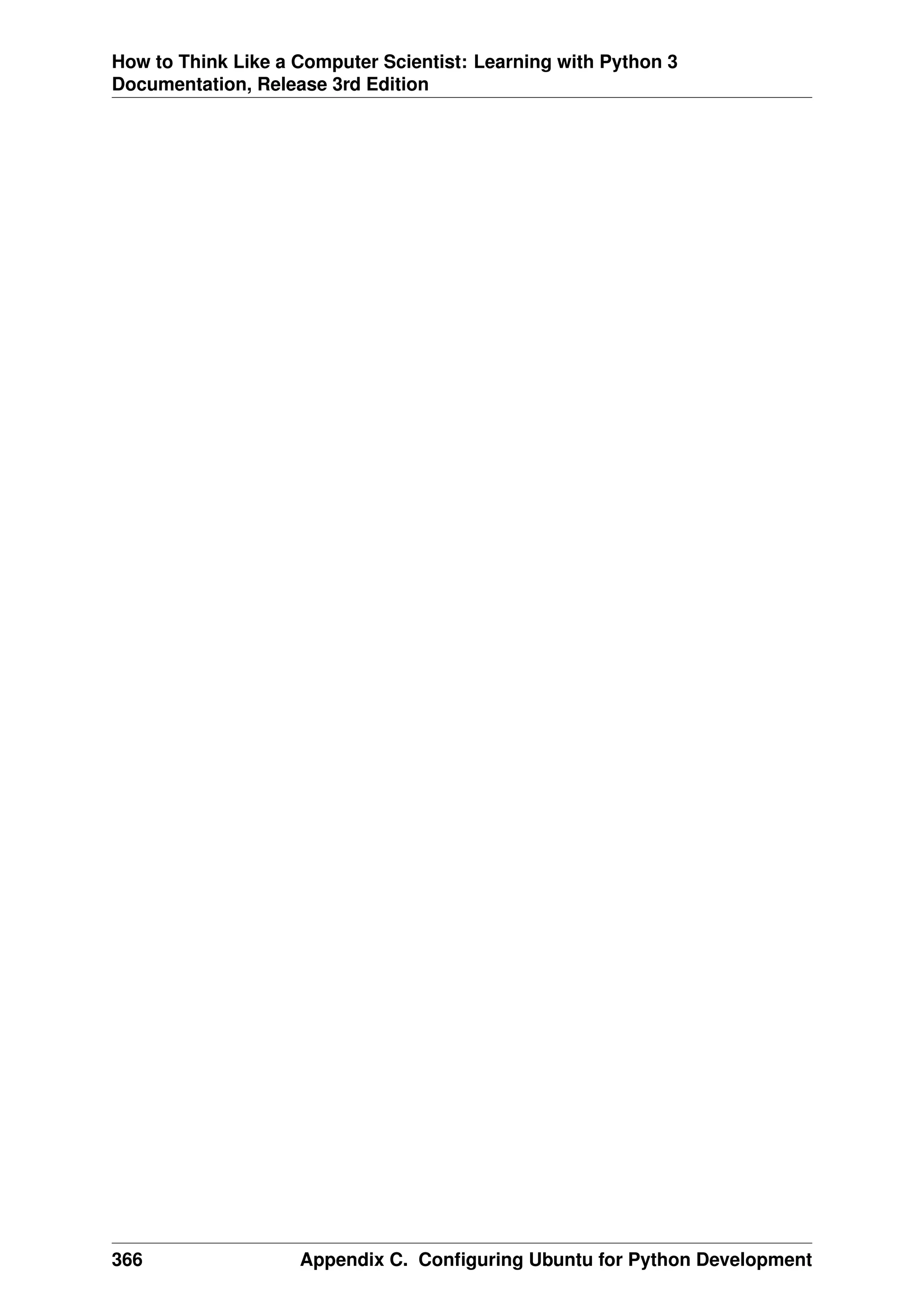 How to Think Like a Computer Scientist: Learning with Python 3
Documentation, Release 3rd Edition
366 Appendix C. Configuring Ubuntu for Python Development
 