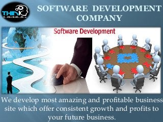 SOFTWARE DEVELOPMENT
COMPANY
We develop most amazing and profitable business
site which offer consistent growth and profits to
your future business.
 