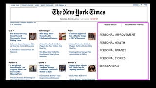  
PERSONAL	
  IMPROVEMENT	
  
	
  
PERSONAL	
  HEALTH	
  
	
  
PERSONAL	
  FINANCE	
  
	
  
PERSONAL	
  STORIES	
  
	
  
SEX	
  SCANDALS	
  
	
  
 