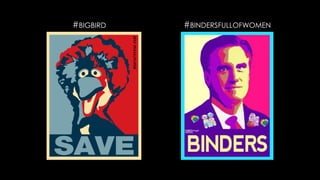 #BIGBIRD   #BINDERSFULLOFWOMEN
 