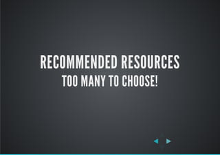 RECOMMENDED RESOURCES
TOO MANY TO CHOOSE!
 