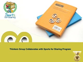 Thinkers Group Collaborates with Sports for Sharing ProgramThinkers Group Collaborates with Sports for Sharing Program
 