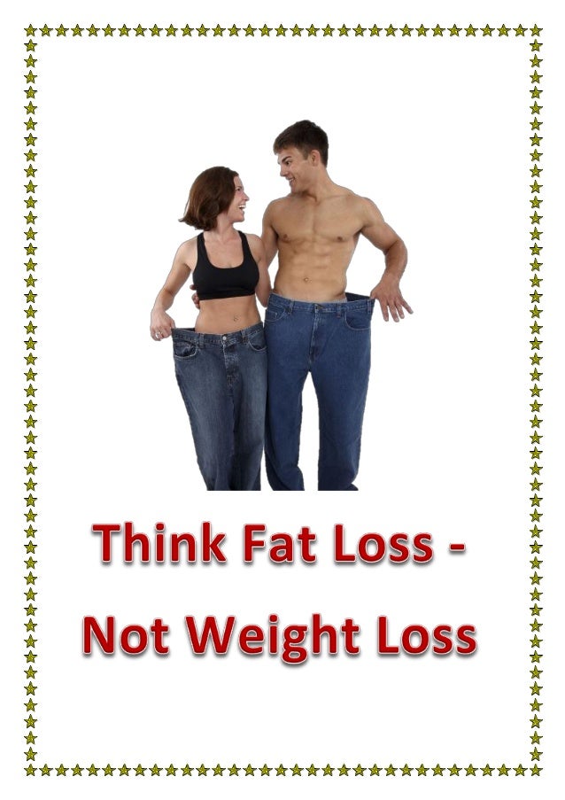 Think fat loss not weight loss