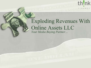Exploding Revenues With
Online Assets LLC
Your Media Buying Partner…
 