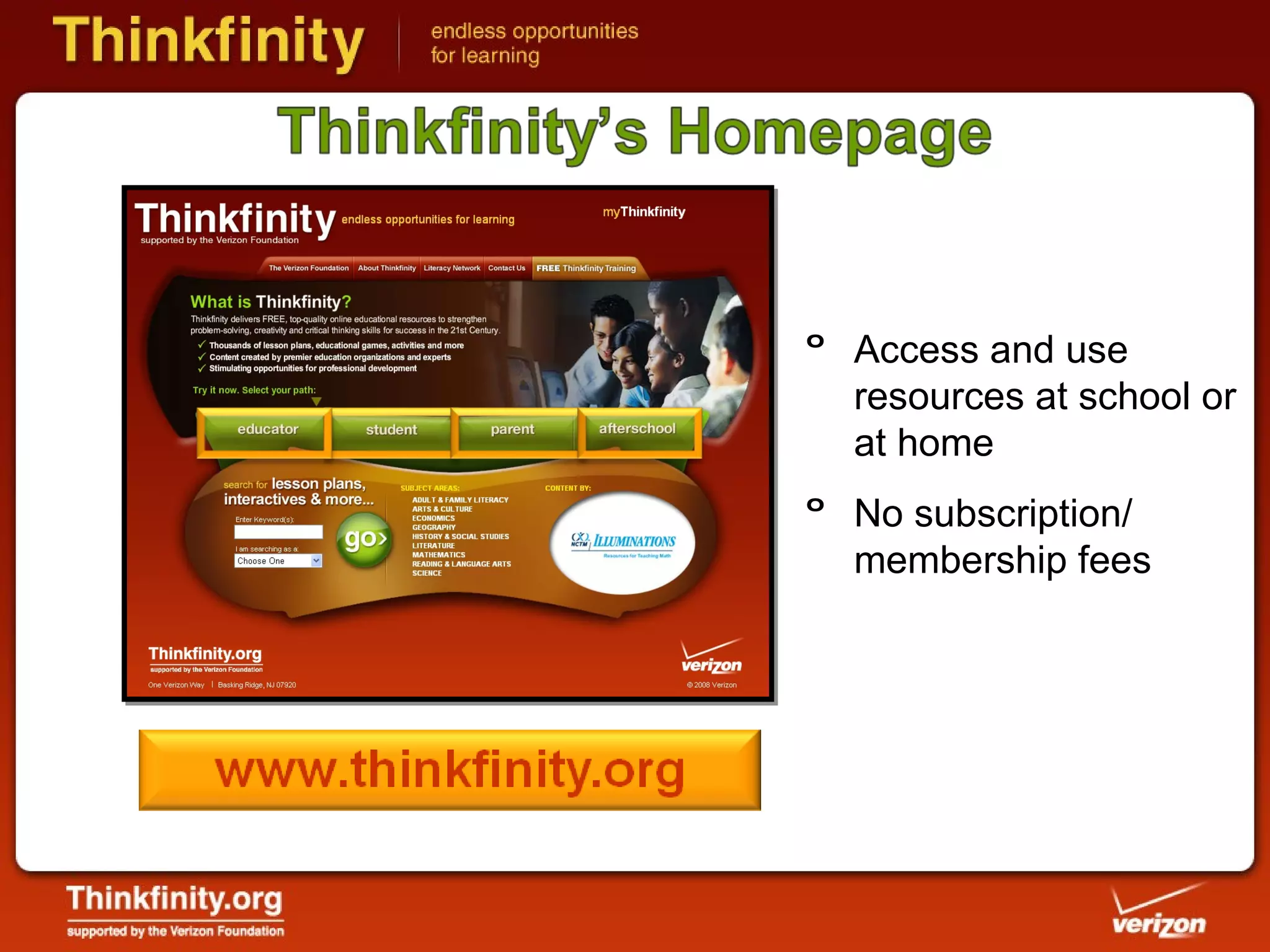 Access and use resources at school or at home No subscription/ membership fees 