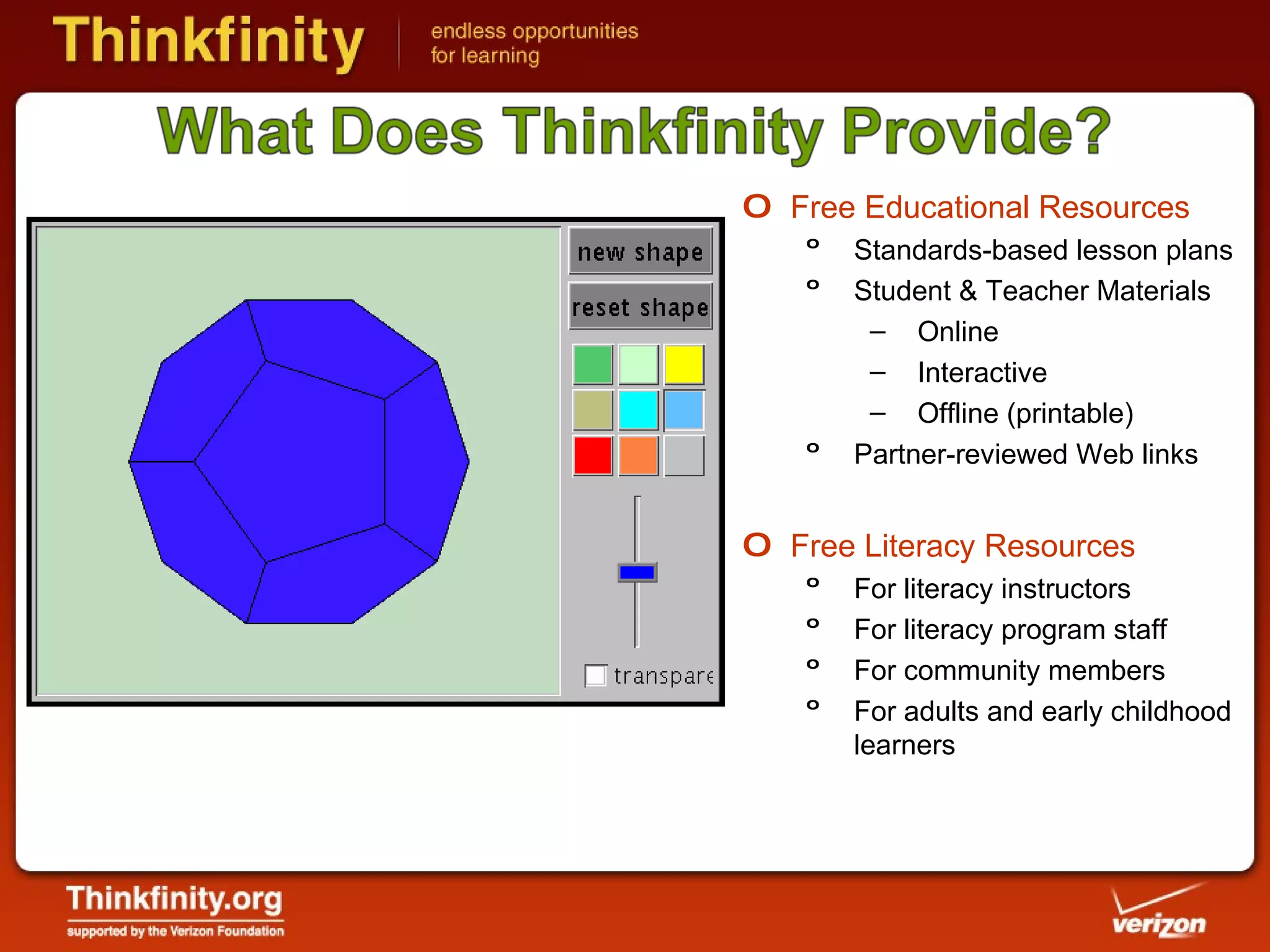 Free Educational Resources Standards-based lesson plans Student & Teacher Materials Online Interactive Offline (printable) Partner-reviewed Web links Free Literacy Resources For literacy instructors For literacy program staff For community members  For adults and early childhood learners 