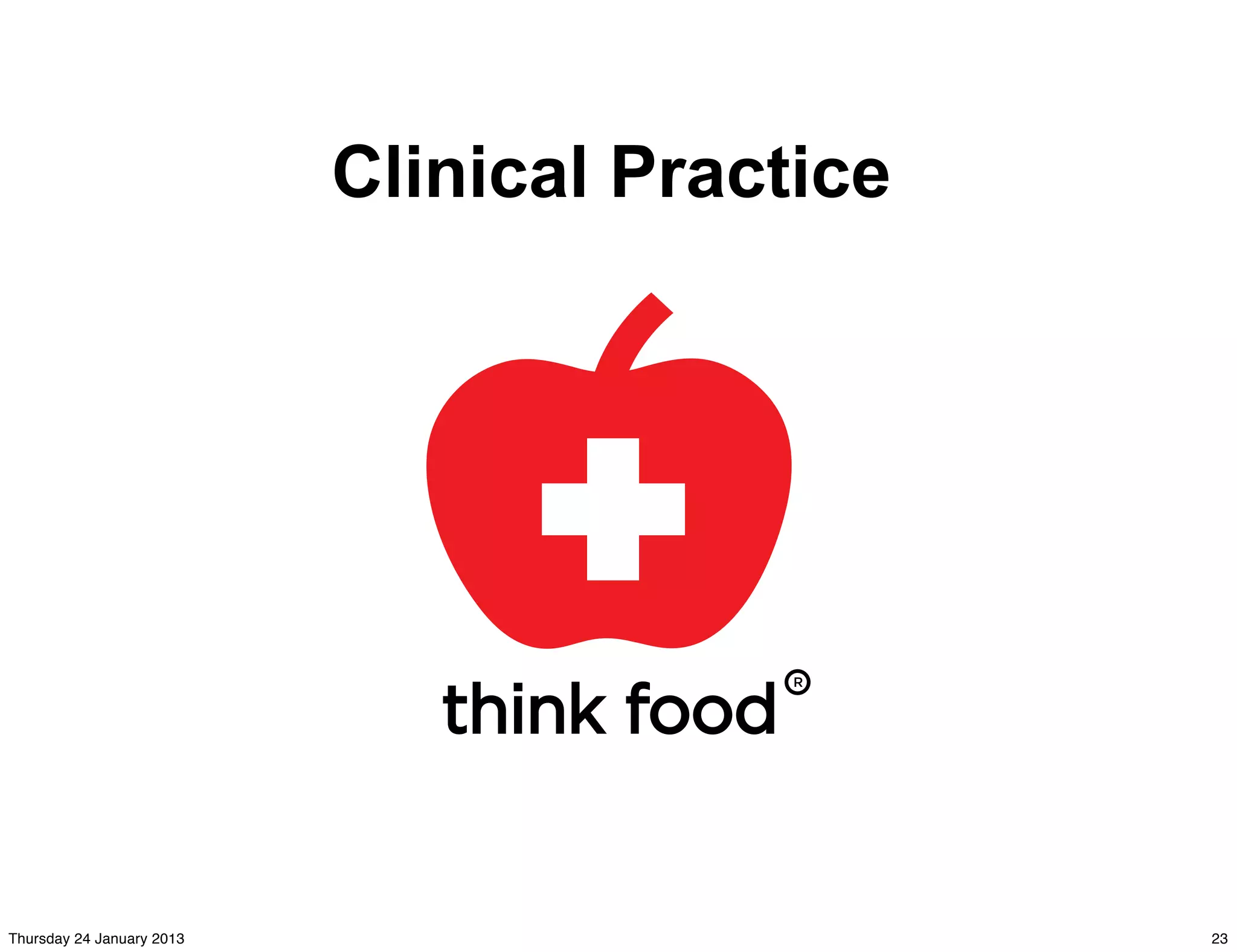 Clinical Practice




Thursday 24 January 2013                       23
 