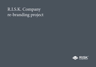 R.I.S.K. Company
re-branding project
 