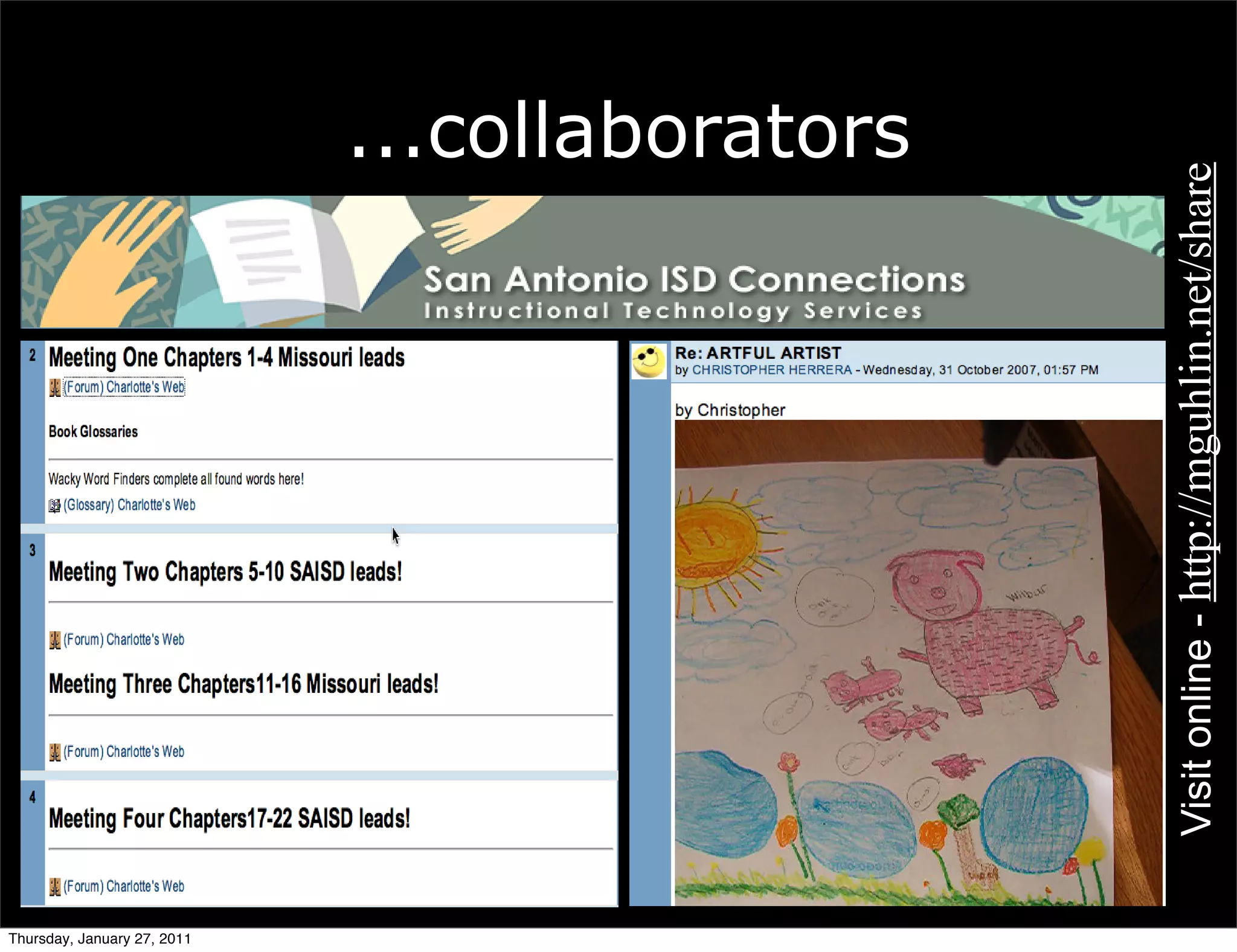 ...collaborators




                                                Visit online - http://mguhlin.net/share
Thursday, January 27, 2011
 