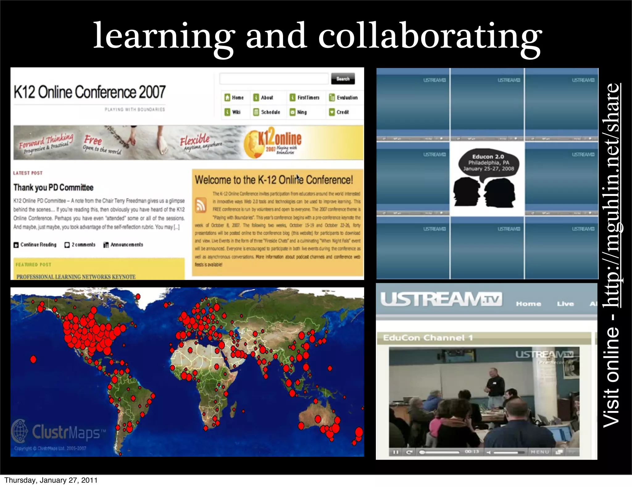 learning and collaborating




                                                     Visit online - http://mguhlin.net/share
Thursday, January 27, 2011
 