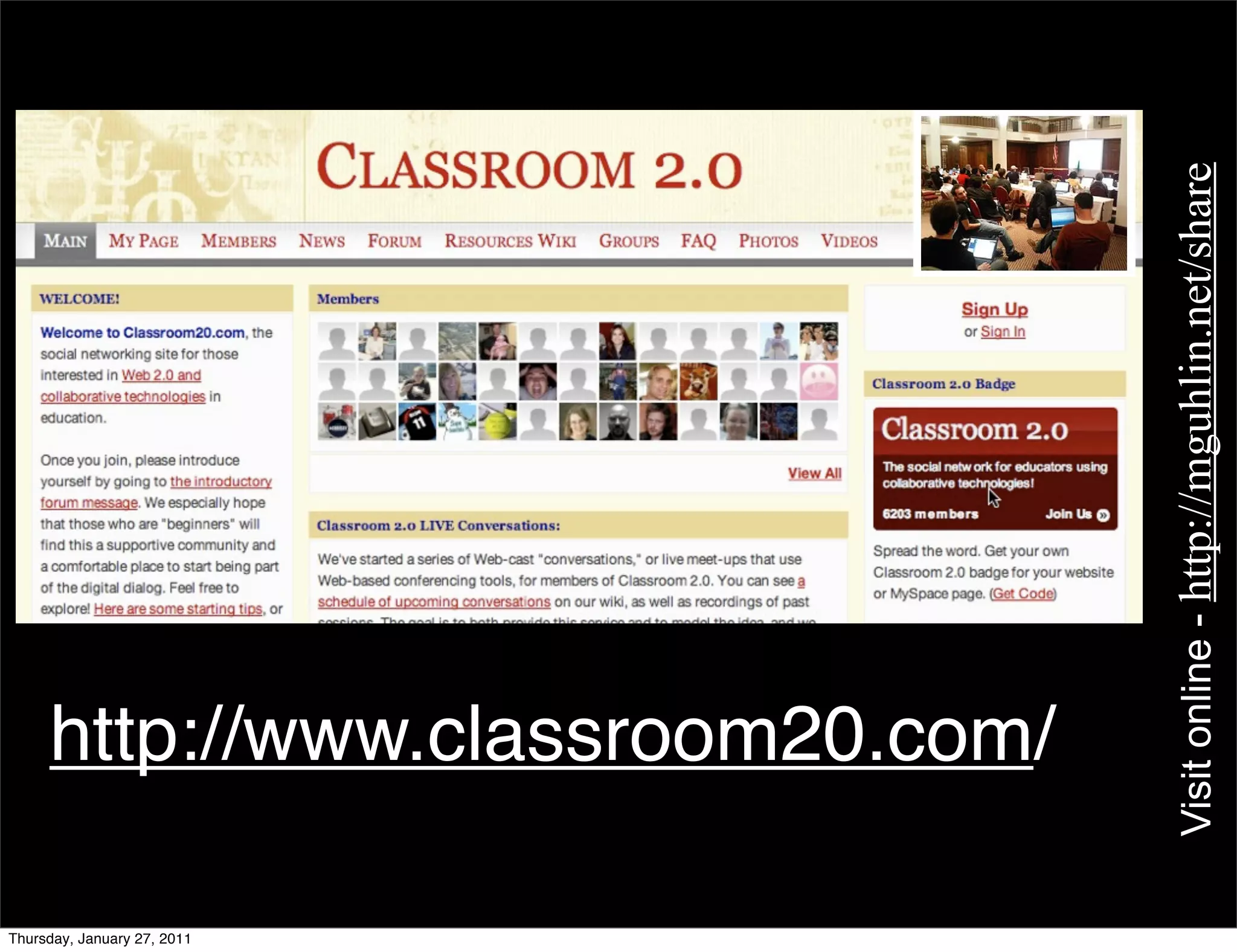 Visit online - http://mguhlin.net/share
     http://www.classroom20.com/

Thursday, January 27, 2011
 