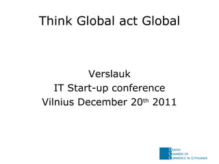 Think Global act Global ,[object Object],[object Object],[object Object]