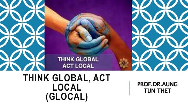 Globally act locally think