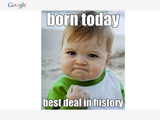 MEME




       Google Conﬁdential and Proprietary   5
 