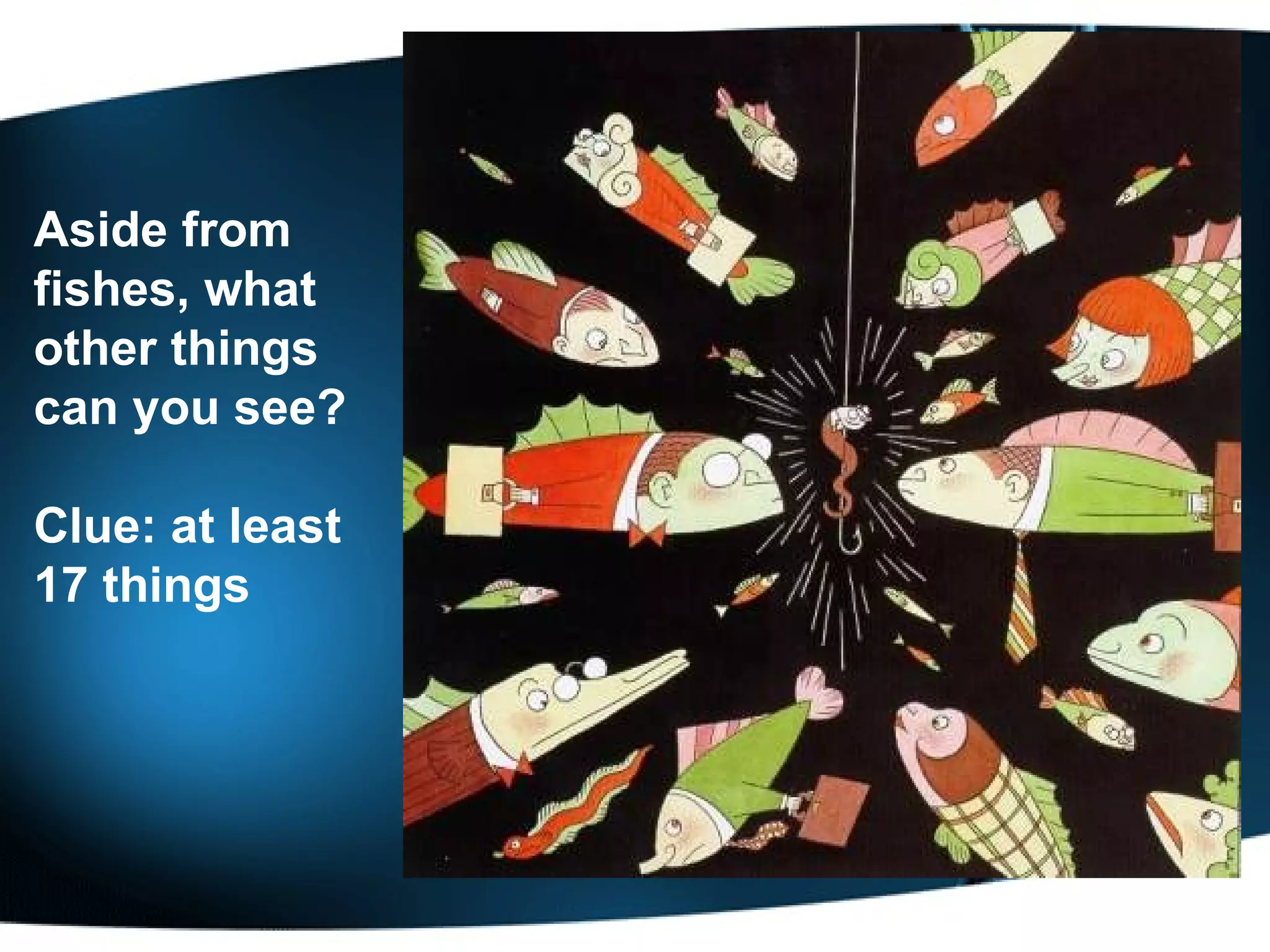 Aside from fishes, what other things can you see? Clue: at least 17 things 