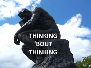 THINKING ‘BOUT THINKING 
