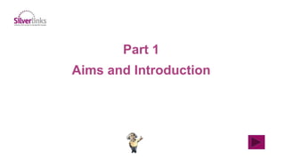 Part 1
Aims and Introduction
 