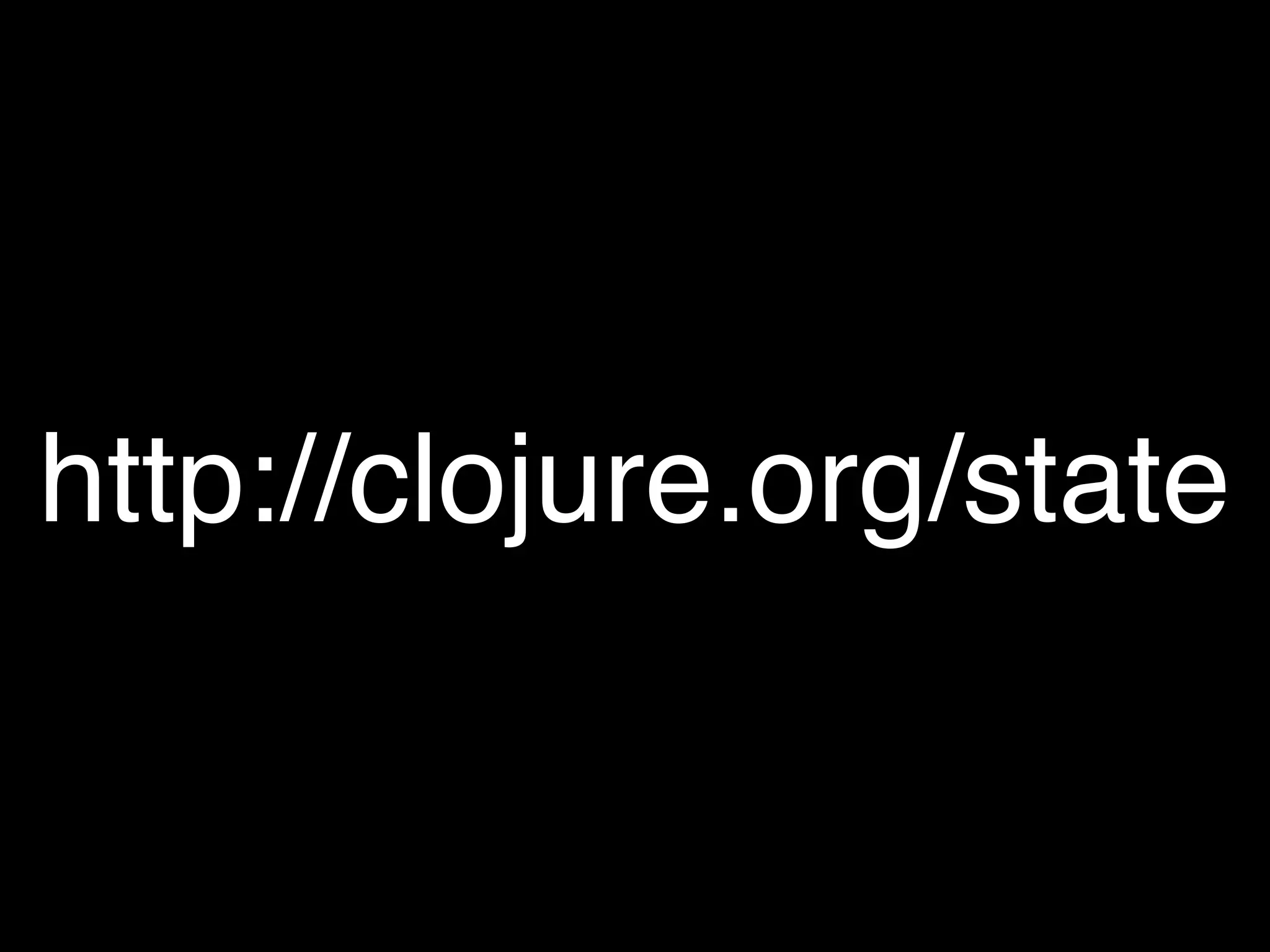 http://clojure.org/state
 