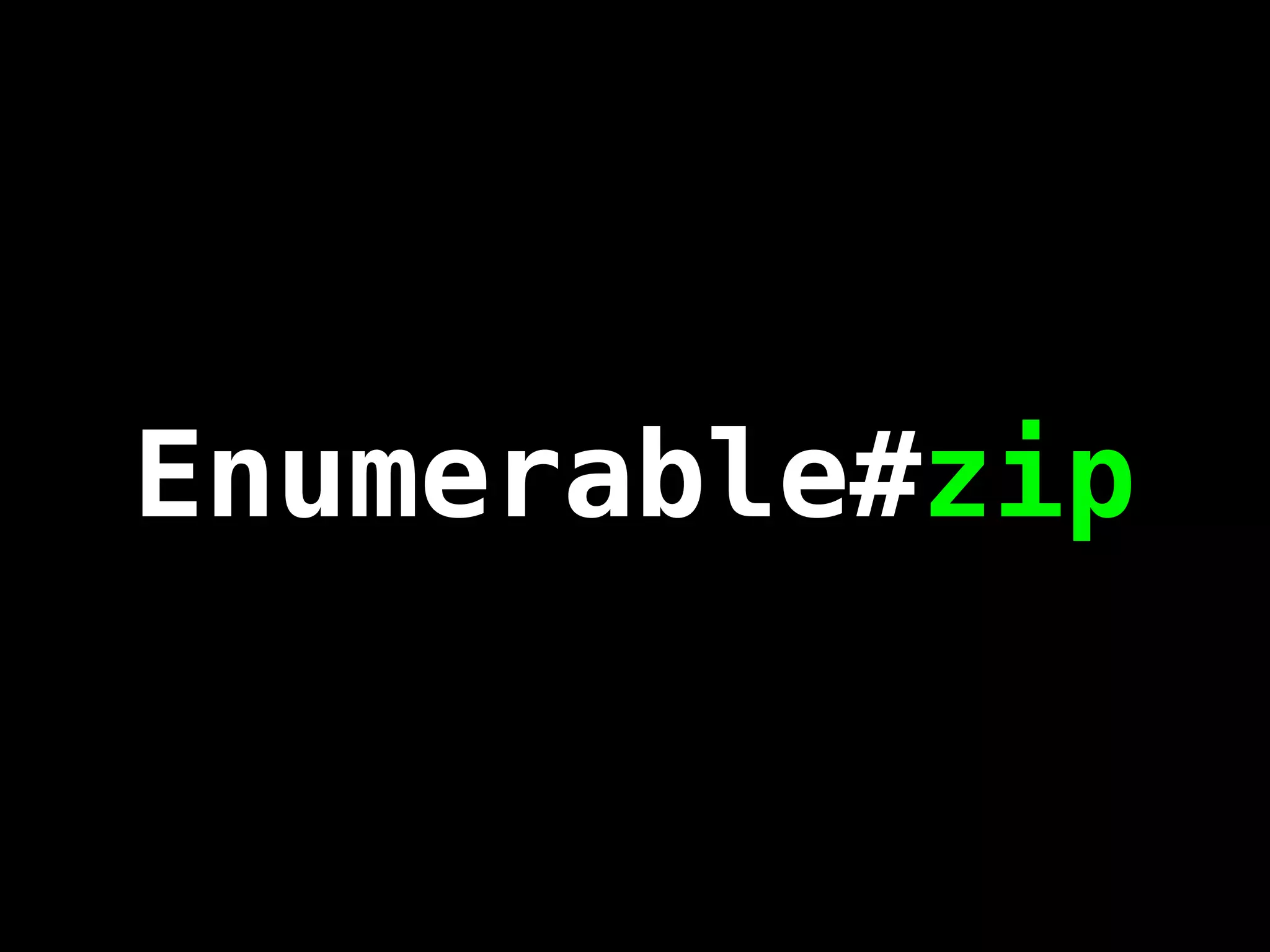 Enumerable#zip
 