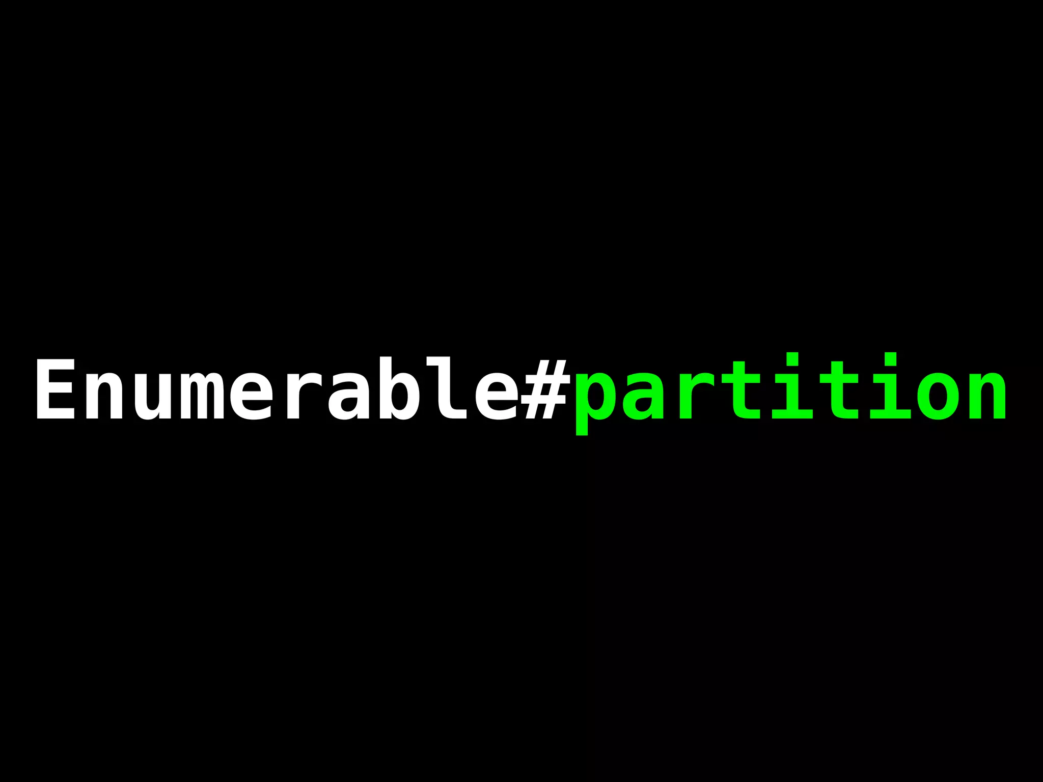 Enumerable#partition
 