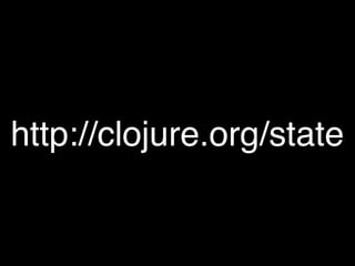 http://clojure.org/state
 