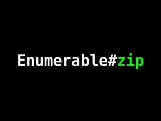 Enumerable#zip
 