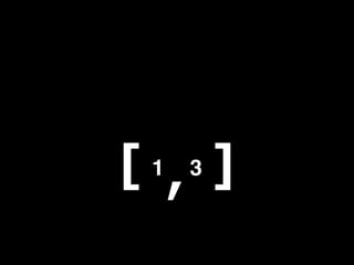 [ 1, 3 ]
 
