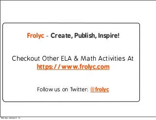 Frolyc - Create, Publish, Inspire!

Checkout Other ELA & Math Activities At
https://www.frolyc.com
Follow us on Twitter: @...