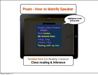 Poem - How to Identify Speaker
Highlighted words
giving clues

Common Core ELA Reading: Literature

Close reading & Infere...