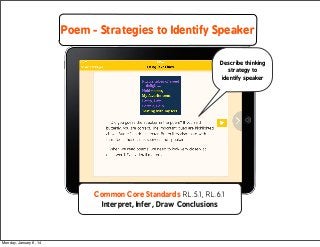 Poem - Strategies to Identify Speaker
Describe thinking
strategy to
identify speaker

Common Core Standards RL.5.1, RL.6.1...