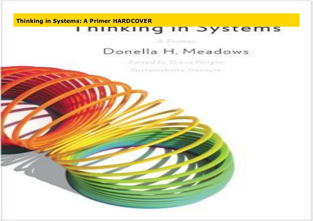 Thinking in Systems A Primer HARDCOVER Thinking in Systems A Primer HARDCOVER