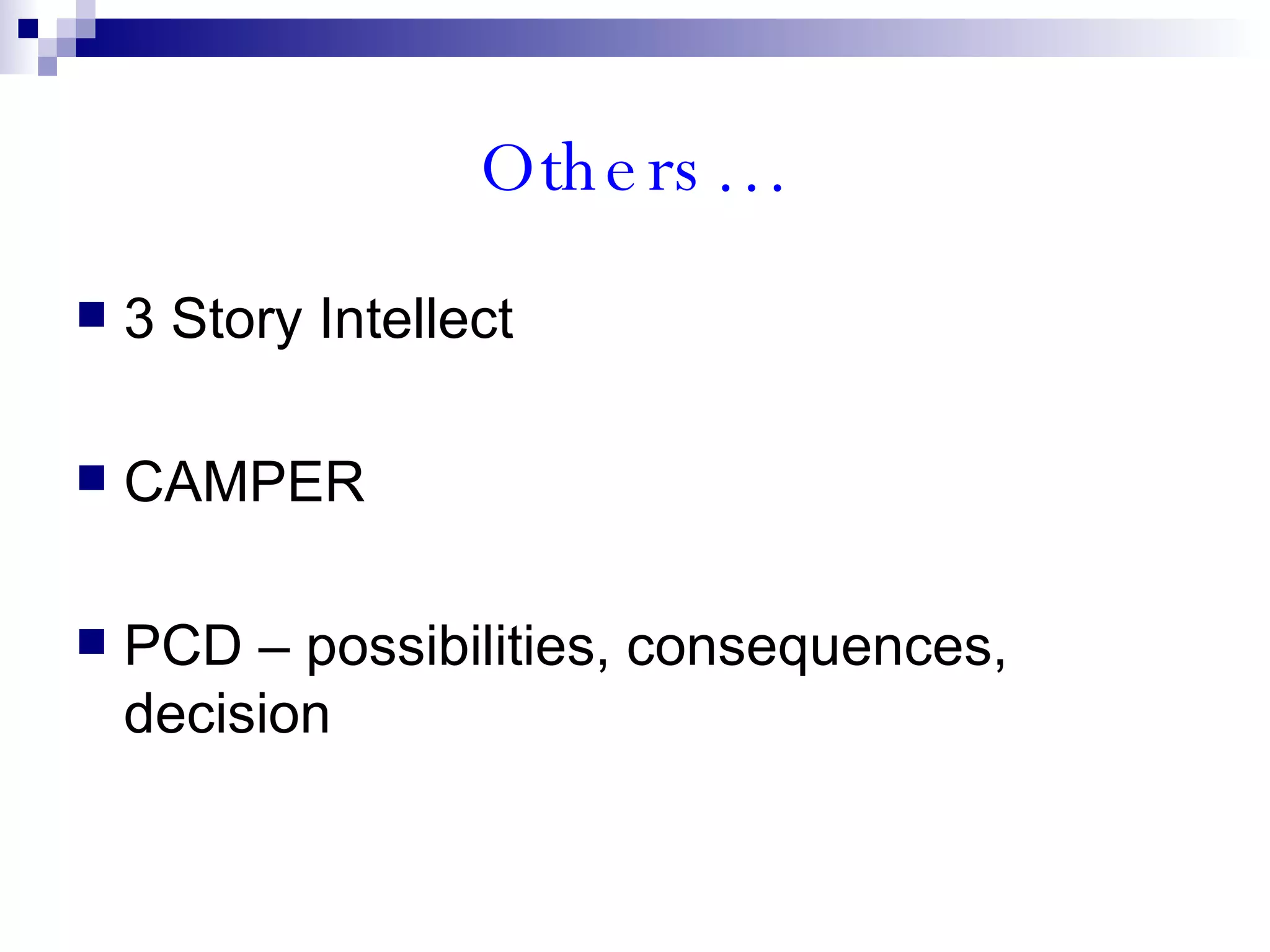 Others… 3 Story Intellect CAMPER PCD – possibilities, consequences, decision 