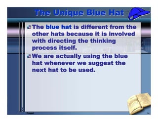 The Unique Blue Hat
    The blue hat is different from the
    other hats because it is involved
    with directing the th...