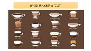 WHEN IS A CUP A “CUP”
 