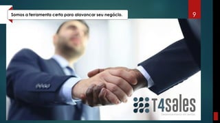 9Somos a ferramenta certa para alavancar seu negócio.
 