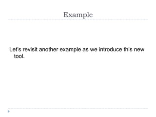 Example



Let’s revisit another example as we introduce this new
 tool.
 