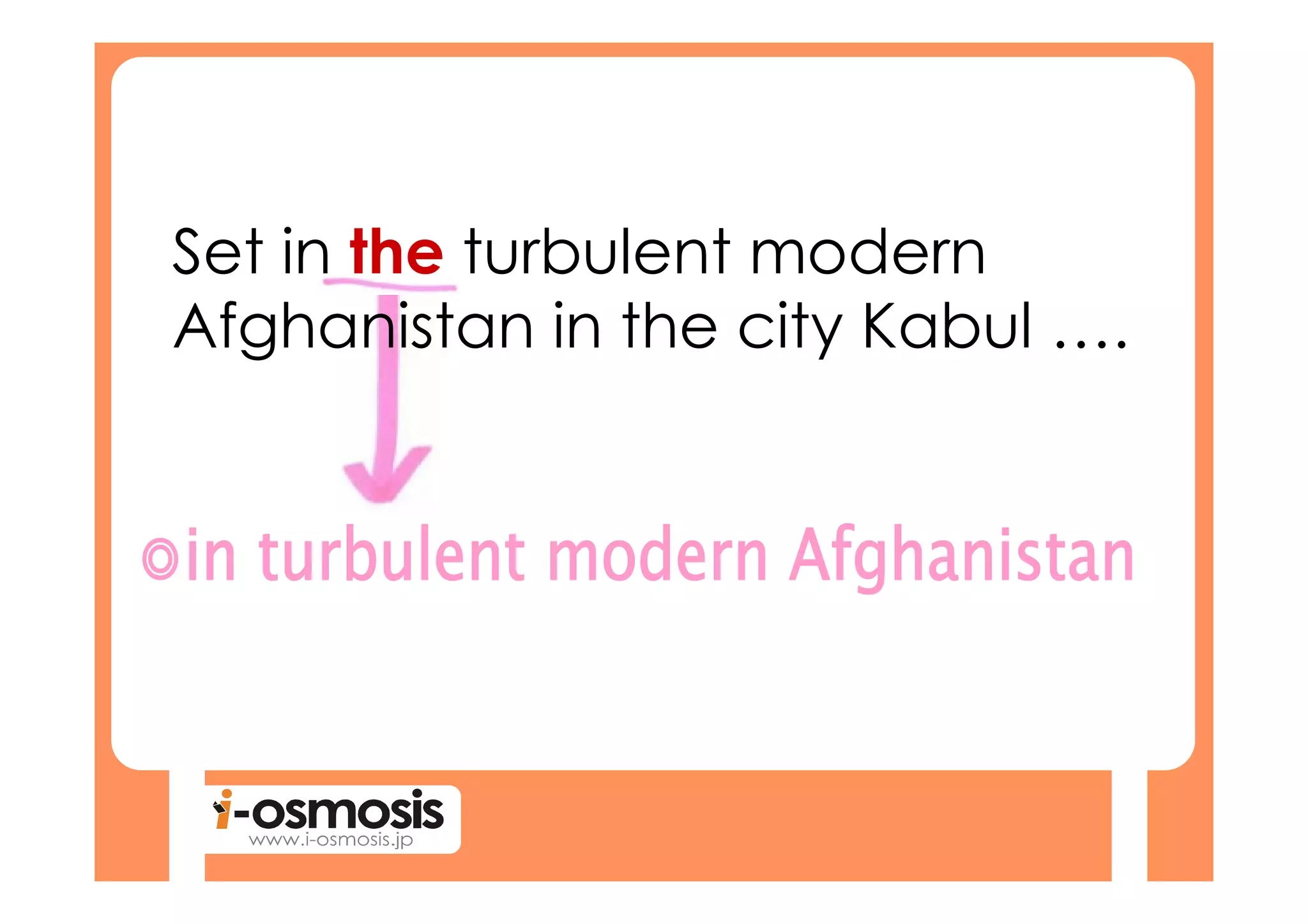 Set in the turbulent modern
Afghanistan in the city Kabul ….
 