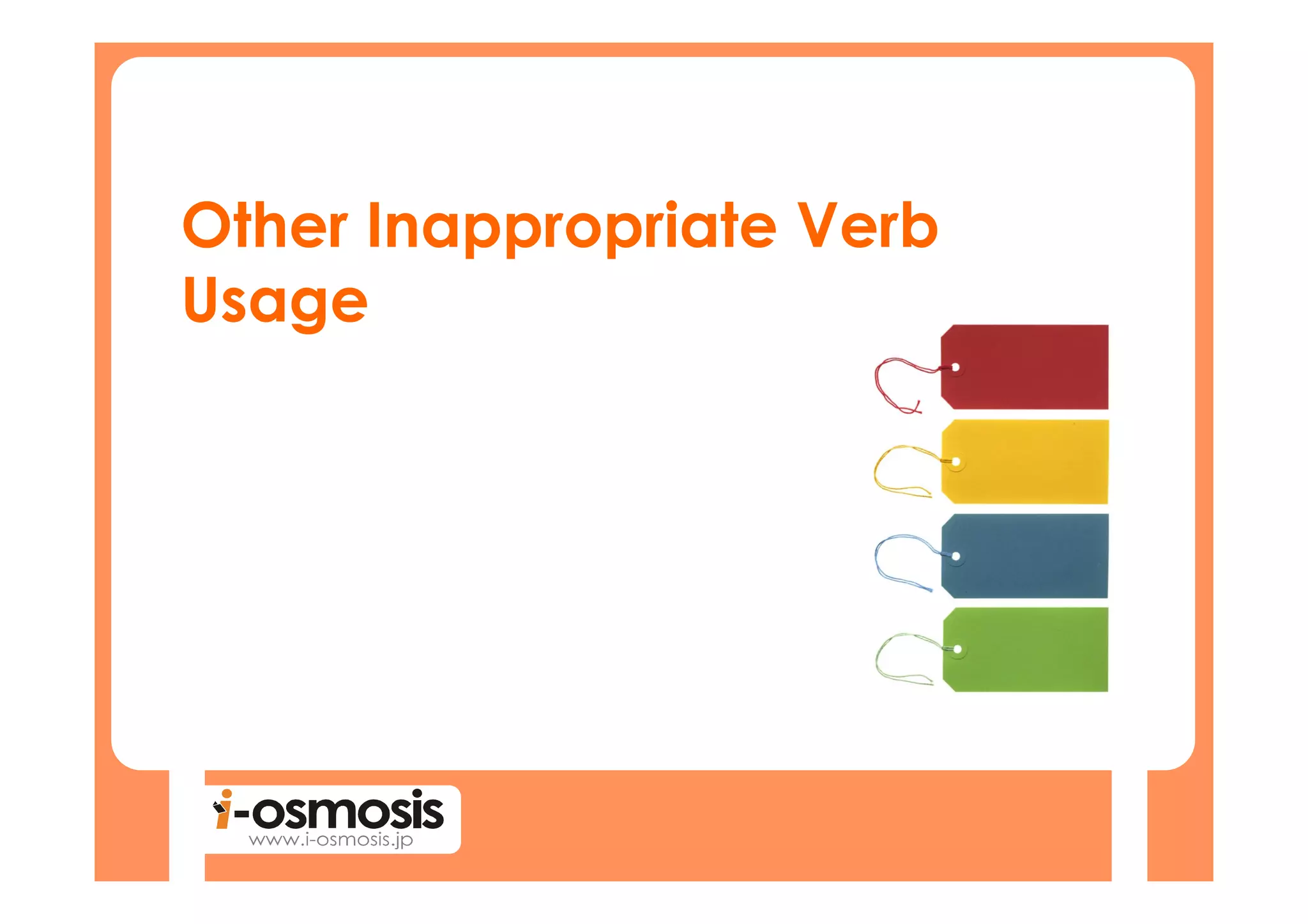 Other Inappropriate Verb
Usage
 