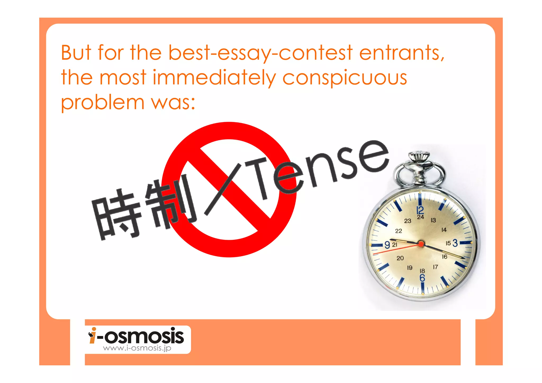 But for the best-essay-contest entrants,
the most immediately conspicuous
problem was:
 