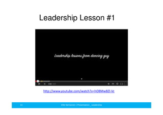Leadership Lesson #1 
http://www.youtube.com/watch?v=hO8MwBZl-Vc 
11 Ville Vartiainen | Presentation _ Leadership 
 