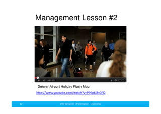 Management Lesson #2 
http://www.youtube.com/watch?v=P99p6l8v0FQ 
12 Ville Vartiainen | Presentation _ Leadership 
 