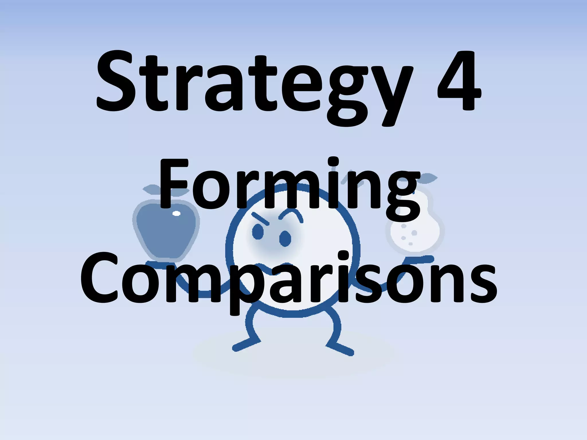 Strategy 4
Forming
Comparisons
 