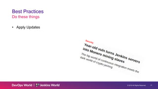 © 2019 All Rights Reserved. 31
Best Practices
Do these things
• Apply Updates
 